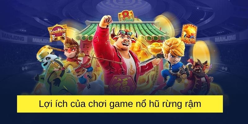 Lợi ích của việc chơi game nổ hũ rừng rậm