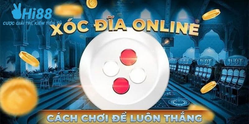 Công thức đánh xóc đĩa online uy tín từ cao thủ