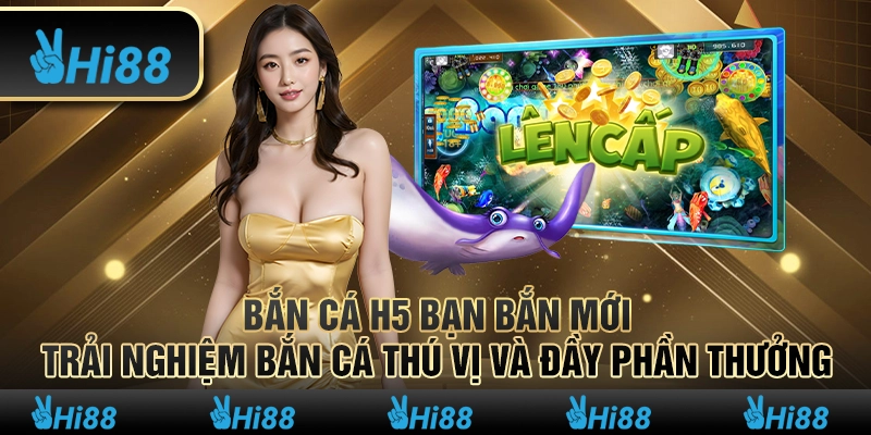 Bắn cá H5 bạn bắn mới – Trải nghiệm bắn cá thú vị và đầy phần thưởng