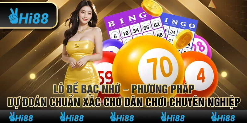Lô đề bạc nhớ – Phương pháp dự đoán chuẩn xác cho dân chơi chuyên nghiệp