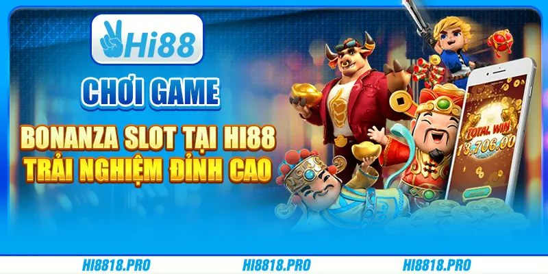 Chơi game Bonanza Slot tại Hi88 - Trải nghiệm đỉnh cao