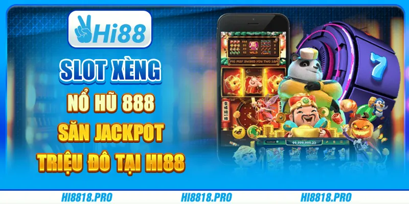 Slot xèng nổ hũ 888 – săn jackpot triệu đô tại hi88