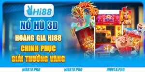 Nổ Hũ 3D Hoàng Gia Hi88 - Trò chơi cho người yêu thích thử thách