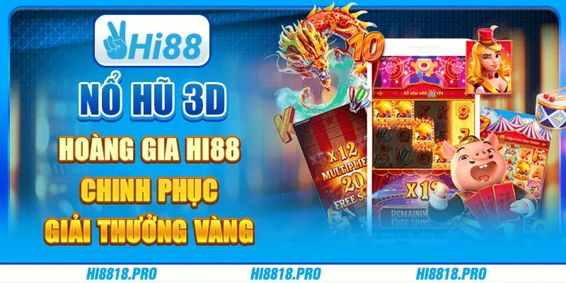 Nổ Hũ 3D Hoàng Gia Hi88 - Trò chơi cho người yêu thích thử thách