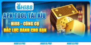 Apk tool tài xỉu hi88 - công cụ đắc lực dành cho bạn