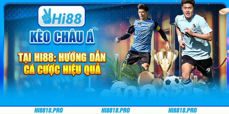 Cược Kèo Châu Á tại Hi88: Hướng Dẫn Cá Cược Hiệu Quả