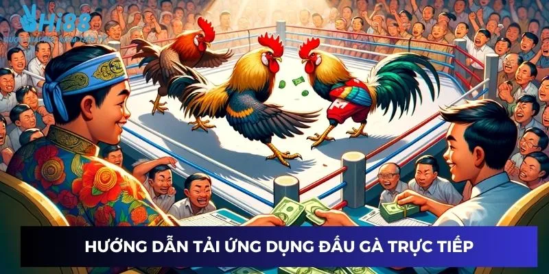 Cách tải và cài đặt ứng dụng xem đấu gà trực tiếp trên điện thoại