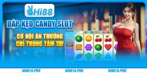 Đập Kẹo Candy Slot - Cơ Hội Ăn Thưởng Chỉ Trong Tầm Tay