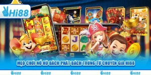 Mẹo Chơi Nổ Hũ Bách Phát Bách Trúng Từ Chuyên Gia Hi88
