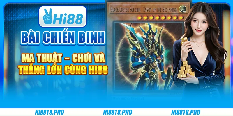 Bài Chiến Binh Ma Thuật – Chơi Và Thắng Lớn Cùng Hi88