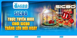 Sicbo Trực Tuyến Hi88 - Chơi Sicbo Thắng Lớn Mỗi Ngày