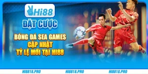 Đặt Cược Bóng Đá SEA Games – Cập Nhật Tỷ Lệ Mới Tại Hi88