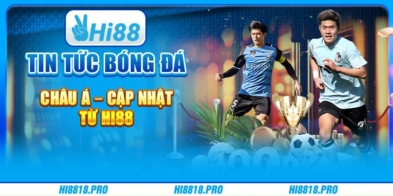 Tin Tức Bóng Đá Châu Á – Cập Nhật Từ Hi88