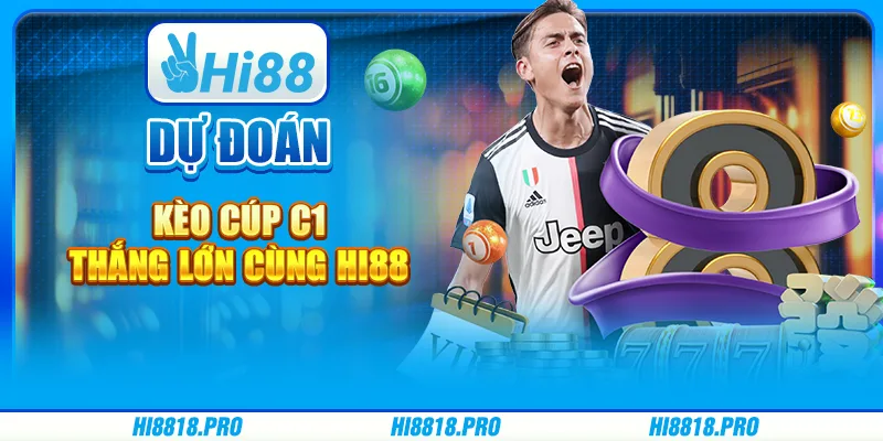 Dự Đoán Kèo Cúp C1 – Thắng Lớn Cùng Hi88