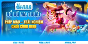 Nổ Hũ Ma Thuật Phép Màu – Trải Nghiệm Chơi Cùng Hi88