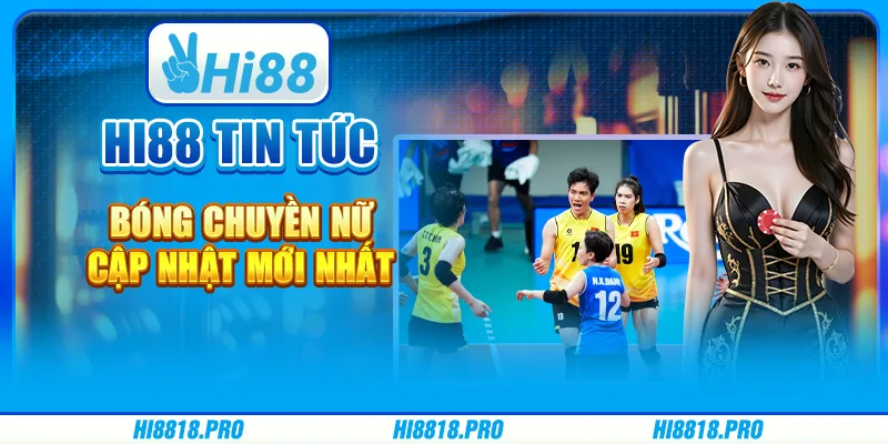 Hi88 Tin Tức Bóng Chuyền Nữ – Cập Nhật Mới Nhất Cùng Nhà Cái