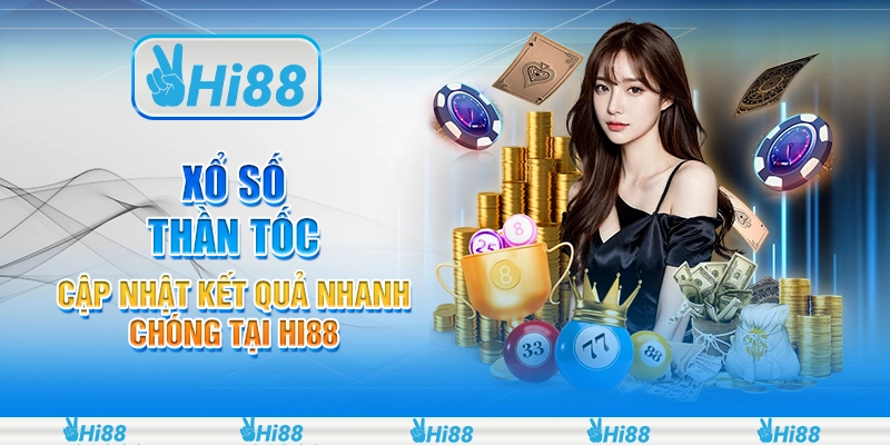 Xổ Số Thần Tốc: Cập Nhật Kết Quả Nhanh Chóng Tại Hi88