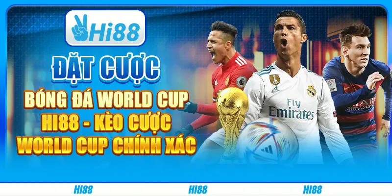 Đặt Cược Bóng Đá World Cup Hi88 - Kèo Cược World Cup Chính Xác