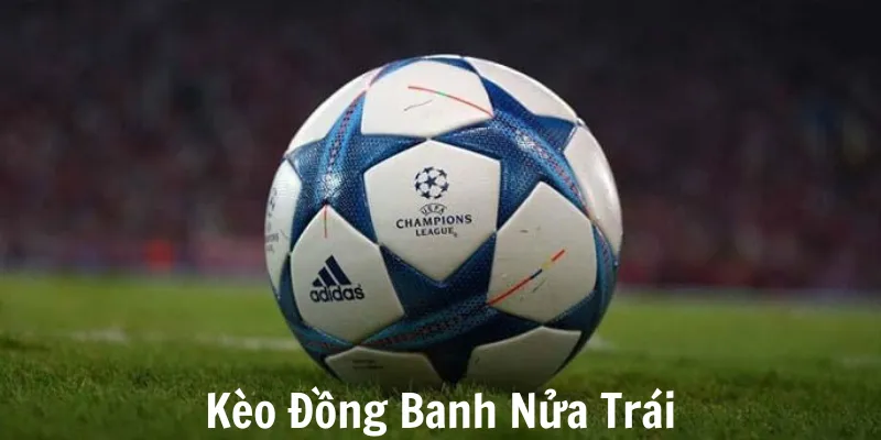 Định nghĩa kèo đồng banh chấp nửa trái