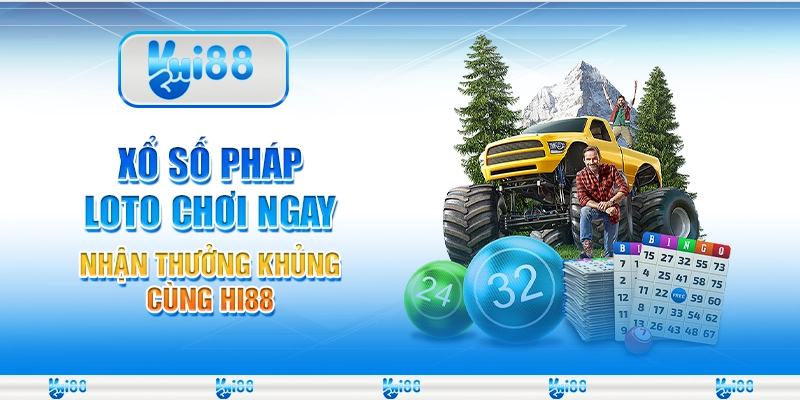 Xổ Số Pháp Loto Chơi Ngay, Nhận Thưởng Khủng Cùng Hi88