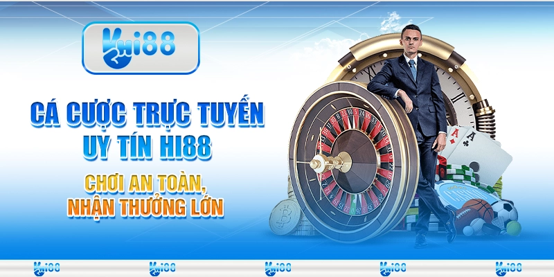 Cá Cược Trực Tuyến Uy Tín Hi88 Chơi An Toàn, Nhận Thưởng Lớn