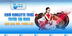 Chơi Roulette Trực Tuyến Tại Hi88 Cảm Giác Mới, Thắng Lớn